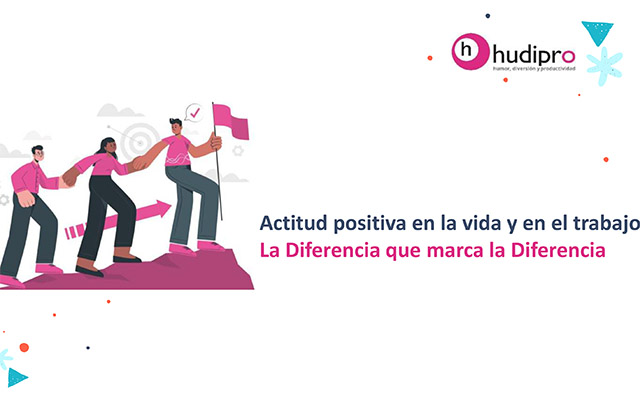 Positive attitude in life and at work.